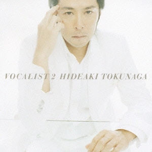 HIDEAKI TOKUNAGA / 徳永英明 (德永英明) / ヴォーカリスト2 / VOCALIST 2