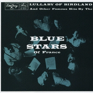 ブルー・スターズ / ララバイ・オブ・バードランド / LULLABY OF BIRDLAND AND OTHER FAMOUS HITS BY THE BLUE STARS OF FRANCE