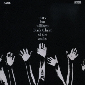 MARY LOU WILLIAMS / メアリー・ルー・ウィリアムス / アンデスの黒いキリスト / BLACK CHRIST OF THE ANDES