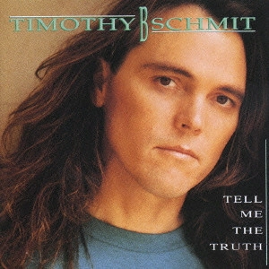 ティモシー・B.シュミット / テル・ミー・ザ・トゥルース / TELL ME THE TRUTH