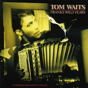 TOM WAITS / トム・ウェイツ / フランクス・ワイルド・イヤーズ / FRANKS WILD YEARS