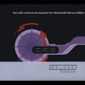 ORB / ジ・オーブ / THE ORB'S ADVENTURES BEYOND THE ULTRAWORLD (DELUXE EDITION) / アドヴェンチャーズ・ビヨンド・ザ・ウルトラワールド(デラックス・エディション)