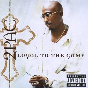2PAC / トゥーパック / ロイヤル・トゥ・ザ・ゲーム / LOYAL TO THE GAME
