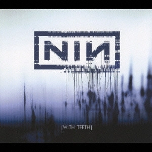NINE INCH NAILS / ナイン・インチ・ネイルズ / ウィズ・ティース / WITH TEETH
