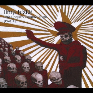LIMP BIZKIT / リンプ・ビズキット / 「真実への逃避…」～ザ・アンクエスチョナブル・トゥルース（第一幕） / THE UNQUESTIONABLE TRUTH (PART 1)