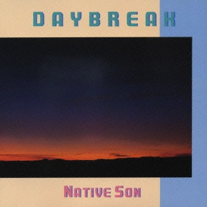 NATIVE SON / ネイティブ・サン / デイブレイク / DAYBREAK