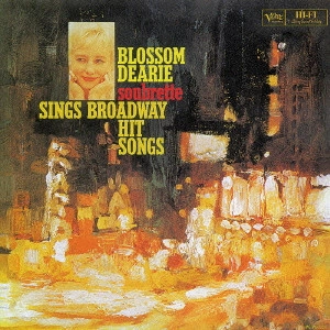 BLOSSOM DEARIE / ブロッサム・ディアリー / ブロードウェイ・ヒット・ソングズ / SOUBRETTE SINGS BROADWAY HIT SONGS