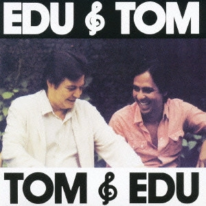 EDU LOBO & ANTONIO CARLOS JOBIM / エドゥ・ロボ&アントニオ・カルロス・ジョビン / "エドゥ&トム,トム&エドゥ" / EDU & TOM