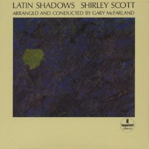 SHIRLEY SCOTT / シャーリー・スコット / ラテン・シャドウズ / LATIN SHADOWS