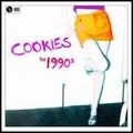 1990S / ナイティーン・ナインティーズ / クッキーズ