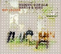 MEDESKI SCOFIELD MARTIN & WOOD / メデスキ・スコフィールド・マーチン&ウッド / アウト・ラウダー