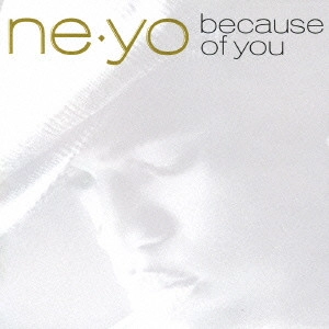 NE-YO / ニーヨ / ビコーズ・オブ・ユー / BECAUSE OF YOU
