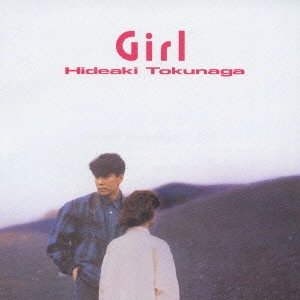 HIDEAKI TOKUNAGA / 徳永英明 (德永英明) / Girl / GIRL