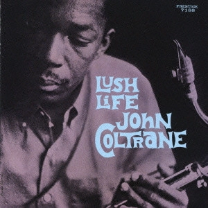 JOHN COLTRANE / ジョン・コルトレーン / ラッシュ・ライフ / LUSH LIFE