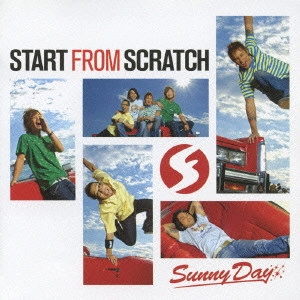 START FROM SCRATCH / スタートフロムスクラッチ / SUNNY DAY