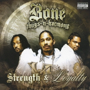 BONE THUGS-N-HARMONY / ボーン・サグスン・ハーモニー / ストレングス・アンド・ロイヤルティ~強さと忠誠と。 / STRENGTH & LOYALTY