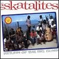 SKATALITES / スカタライツ / リターン・オブ・ザ・ビッグ・ガ