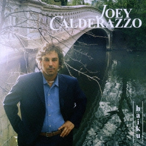 JOEY CALDERAZZO / ジョーイ・カルデラッツォ / 俳句 / HAIKU