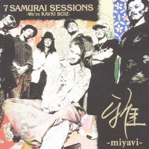 MIYAVI / 7 SAMURAI SESSIONS -We're KAVKI BOIZ-