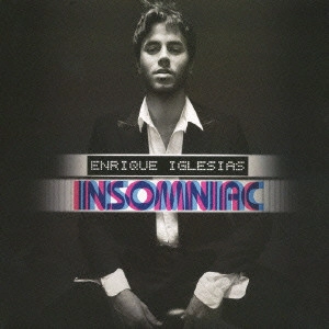 ENRIQUE IGLESIAS / エンリケ・イグレシアス / インソムニア～眠れない夜。 / INSOMNIAC