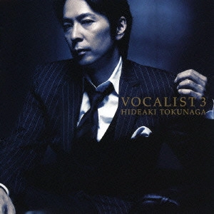 HIDEAKI TOKUNAGA / 徳永英明 (德永英明) / ヴォーカリスト3 / VOCALIST 3