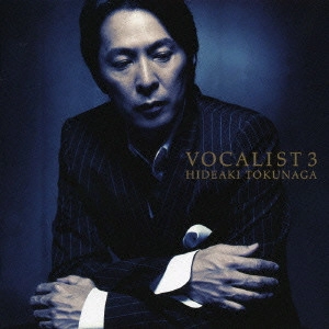 HIDEAKI TOKUNAGA / 徳永英明 (德永英明) / ヴォーカリスト3 / VOCALIST 3