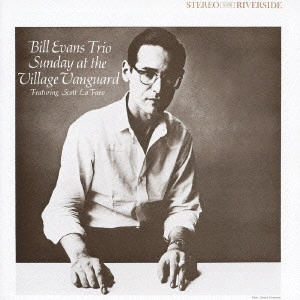 BILL EVANS / ビル・エヴァンス / サンデイ・アット・ザ・ヴィレッジ・ヴァンガード[+5] / SUNDAY AT THE VILLAGE VANGUARD