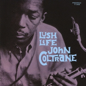 JOHN COLTRANE / ジョン・コルトレーン / ラッシュ・ライフ / LUSH LIFE