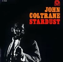 JOHN COLTRANE / ジョン・コルトレーン / スターダスト