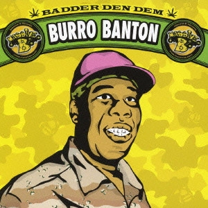 BURRO BANTON / バダー デンデム / BADDER DEN DEM