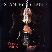 STANLEY CLARKE / スタンリー・クラーク / トイズ・オブ・メン