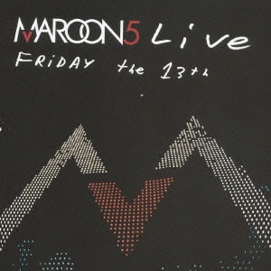 MAROON 5 / マルーン5 / ライヴ！ / LIVE FRIDAY THE 13TH