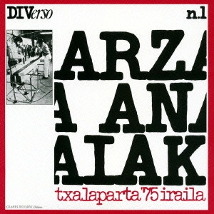 ARZA ANAIAK / アルツァ・アナイアク / チャラパルラ 1975年9月~バスクの響き / TXALAPARTA '75 IRAILA