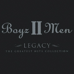 ボーイズIIメン / レガシー~ボーイズ2メン・グレイテスト・ヒッツ / LEGACY: GREATEST HITS COLLECTION