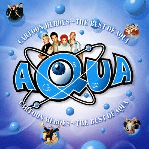 AQUA / アクア / カートゥーン・ヒーローズ～ベスト・オブ・AQUA / CARTOON HEROES - THE BEST OF AQUA