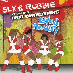 SLY & ROBBIE / スライ・アンド・ロビー / スライ&ロビー プレゼンツ タクシー・クリスマス-ラヴ&リアリティ / SLY & ROBBIE PRESENTS TAXI CHRISTMAS - LOVE & REALITY