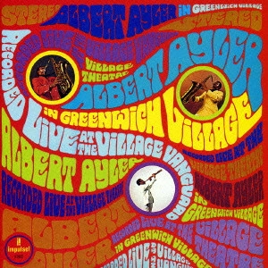 ALBERT AYLER / アルバート・アイラー / グリニッチ・ヴィレッジのアルバート・アイラー / ALBERT AYLER IN GREENWICH VILLAGE