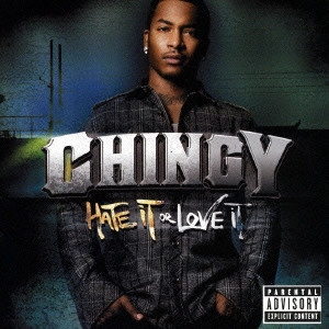 CHINGY / チンギー / ヘイト・イット・オア・ラヴ・イット / HATE IT OR LOVE IT
