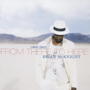 ブライアン・マックナイト / フロム・ゼア・トゥ・ヒア~ブライアン・マックナイト・グレイテスト・ヒッツ~ / FROM THERE TO HERE BRIAN MCKNIGHT