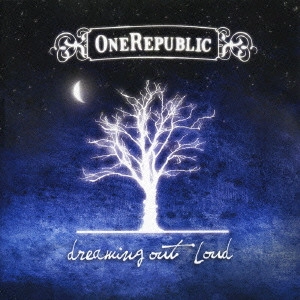 ONEREPUBLIC / ワンリパブリック / ドリーミング・アウト・ラウド / DREAMING OUT LOUD