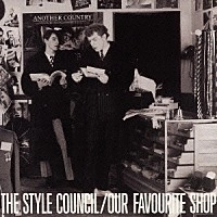 STYLE COUNCIL / ザ・スタイル・カウンシル / アワ･フェイヴァリット･ショップ（紙ジャケット）