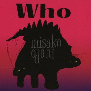 MISAKO ODANI / 小谷美紗子 / Who-08- / WHO -08-