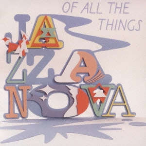 JAZZANOVA / ジャザノヴァ / オブ・オール・ザ・シングス / OF ALL THE THINGS