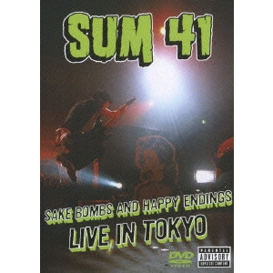 SUM 41 / 酒ボム&ハッピー・エンディングス~ライヴ・イン・トウキョウ
