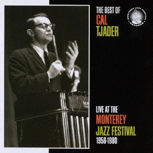 CAL TJADER / カル・ジェイダー / ライヴ・アット・モンタレー・ジャズ・フェスティヴァル 1958-1980 / THE BEST OF CAL TJADER LIVE AT THE MONTEREY JAZZ FESTIVAL 1958 - 1980