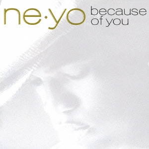 NE-YO / ニーヨ / ビコーズ・オブ・ユー / BECAUSE OF YOU
