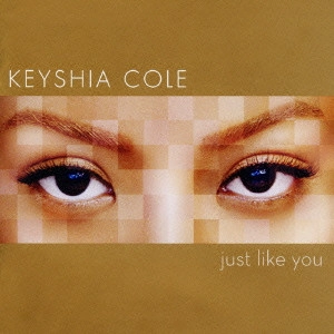 KEYSHIA COLE / キーシャ・コール / ジャスト・ライク・ユー / JUST LIKE YOU