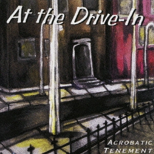 AT THE DRIVE-IN / アクロバティック・テナメント / ACROBATIC TENEMENT