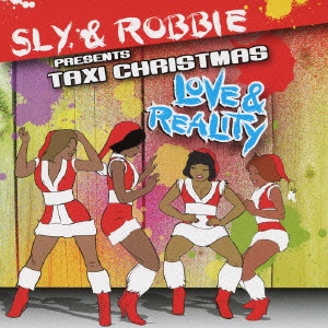 SLY & ROBBIE / スライ・アンド・ロビー / スライ&ロビー プレゼンツ タクシー・クリスマス -ラヴ&リアリティ+2 / SLY & ROBBIE PRESENTS TAXI CHRISTMAS -LOVE & REALITY