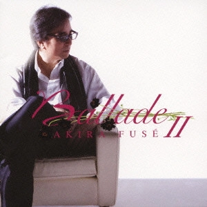 AKIRA FUSE / 布施明 / Ballade 2 / BALLADE 2